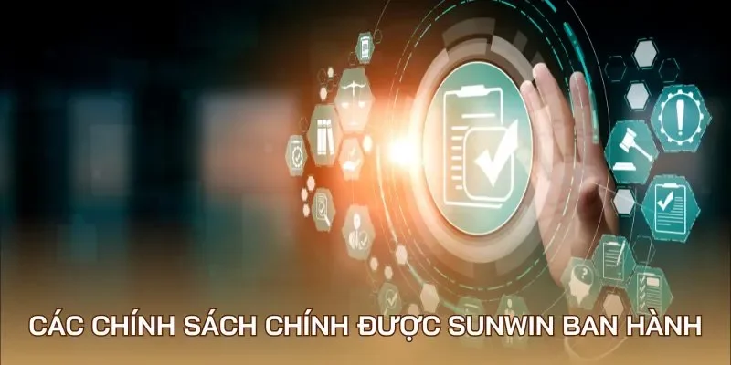 Các chính sách chính được Sunwin ban hành