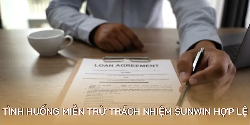 Tình huống miễn trừ trách nhiệm Sunwin hợp lệ