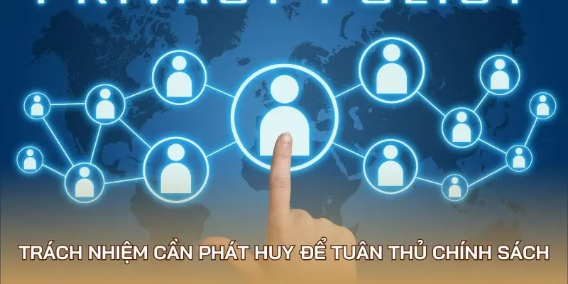 Trách nhiệm cần phát huy để tuân thủ chính sách